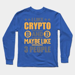 I Like Crypto and Some People Long Sleeve T-Shirt